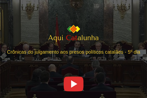 Vídeo do julgamento aos presos políticos catalães – 5º dia